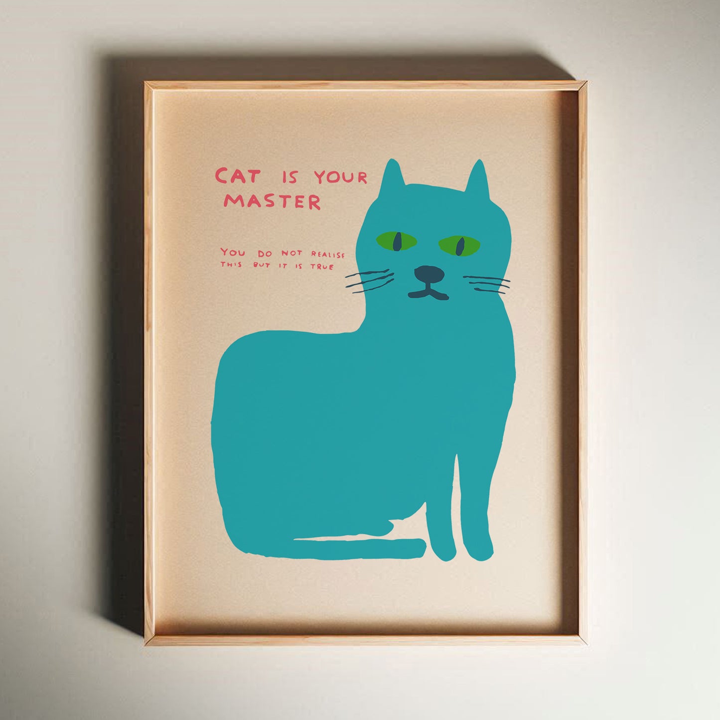 David Shrigley - Cat Is Your Master, Quirky Wall Art, Pop Art Decor, Funny Poster, Contemporary Home Gallery, Humorous Decor