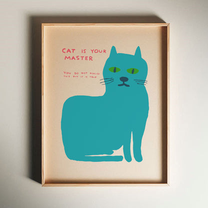 David Shrigley - Cat Is Your Master, Quirky Wall Art, Pop Art Decor, Funny Poster, Contemporary Home Gallery, Humorous Decor