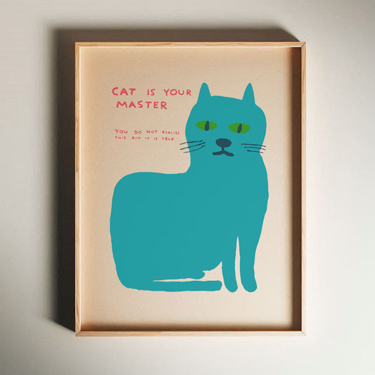 David Shrigley - Cat Is Your Master, Quirky Wall Art, Pop Art Decor, Funny Poster, Contemporary Home Gallery, Humorous Decor