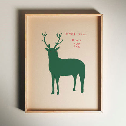 David Shrigley - Deer Says Fuck You All, Quirky Wall Art, Pop Art Decor, Funny Poster, Contemporary Home Gallery, Humorous Decor, Art