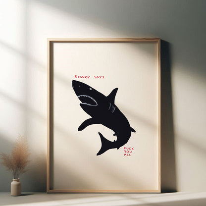 David Shrigley - Shark Says Fuck You All, Quirky Wall Art, Pop Art Decor, Funny Poster, Contemporary Home Gallery, Humorous Decor, Art