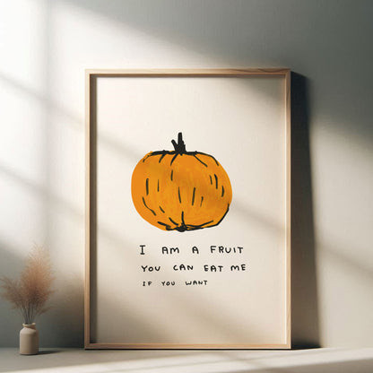 David Shrigley - I Am A Fruit, Quirky Wall Art, Pop Art Decor, Funny Poster, Contemporary Home Gallery, Humorous Decor, Art, Shrigley Print