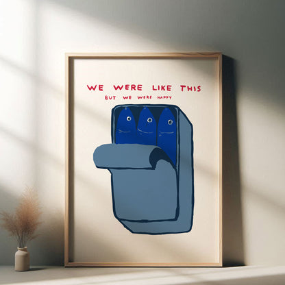 David Shrigley - We Were Like This, Quirky Wall Art, Pop Art Decor, Funny Poster, Contemporary Home Gallery, Humorous Decor