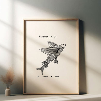 David Shrigley - Flying Fish Is Still A Fish, Quirky Wall Art, Pop Art Decor, Funny Poster, Contemporary Home Gallery, Humorous Decor, Art