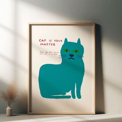 David Shrigley - Cat Is Your Master, Quirky Wall Art, Pop Art Decor, Funny Poster, Contemporary Home Gallery, Humorous Decor