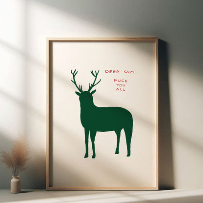 David Shrigley - Deer Says Fuck You All, Quirky Wall Art, Pop Art Decor, Funny Poster, Contemporary Home Gallery, Humorous Decor, Art