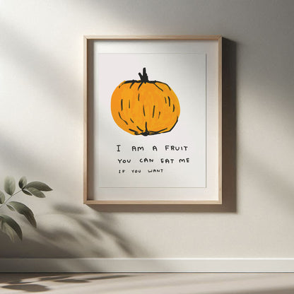 David Shrigley - I Am A Fruit, Quirky Wall Art, Pop Art Decor, Funny Poster, Contemporary Home Gallery, Humorous Decor, Art, Shrigley Print