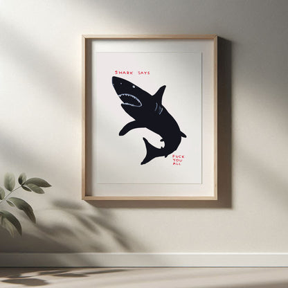 David Shrigley - Shark Says Fuck You All, Quirky Wall Art, Pop Art Decor, Funny Poster, Contemporary Home Gallery, Humorous Decor, Art