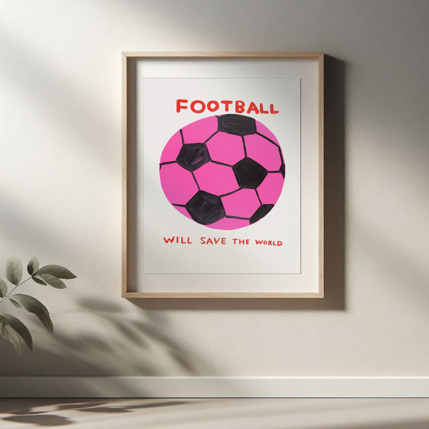 David Shrigley - Football Will Save The World, Quirky Wall Art, Pop Art Decor, Funny Poster, Contemporary Home Gallery, Humorous Decor, Art