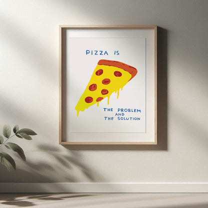 David Shrigley - Pizza Is The Problem, Pop Art Decor, Funny Poster, Contemporary Home Gallery, Humorous Decor, Art, Shrigley Print