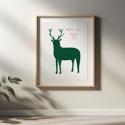 David Shrigley - Deer Says Fuck You All, Quirky Wall Art, Pop Art Decor, Funny Poster, Contemporary Home Gallery, Humorous Decor, Art